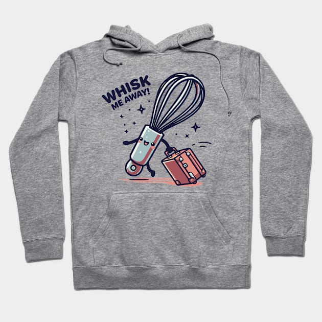 Whisk Me Away Hoodie by Tons-O-Puns